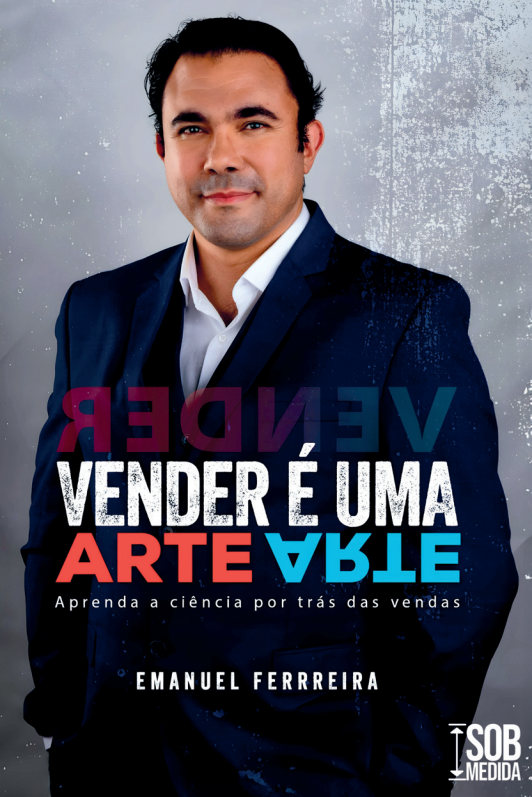 Capa do livro Vender é uma Arte de Emanuel Ferreira sobre vendas e relacionamento com clientes